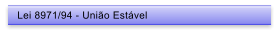 Lei 8971/94 - Uni�o Est�vel