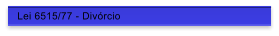 Lei 6515/77 - Div�rcio