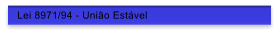 Lei 8971/94 - Uni�o Est�vel